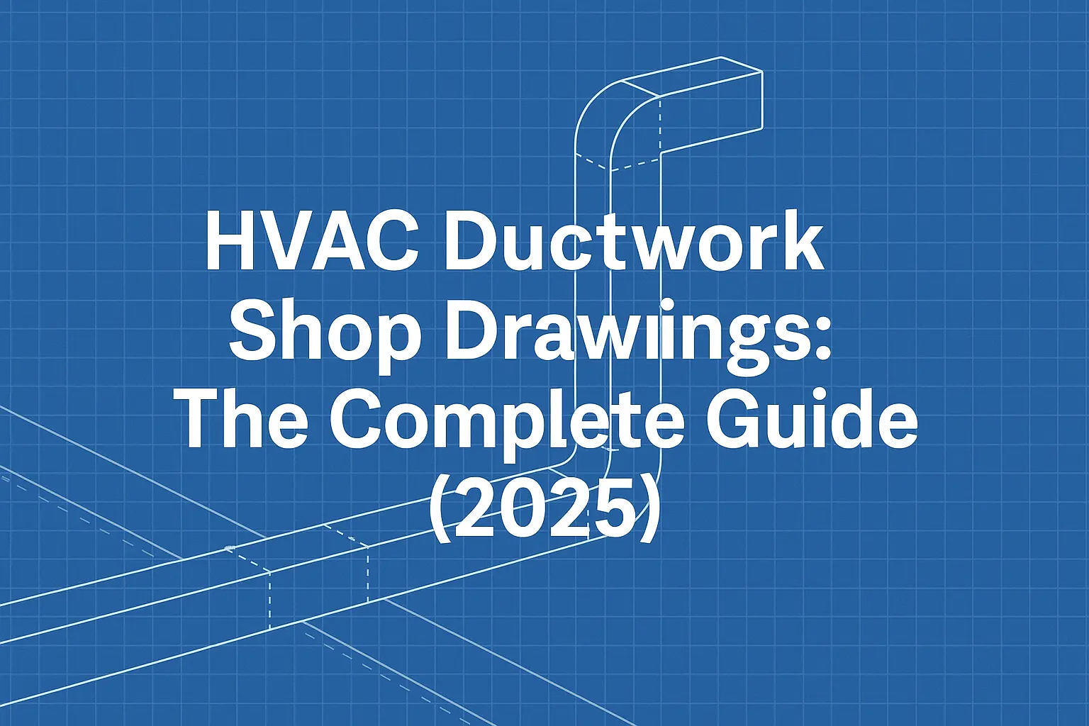 HVAC Duct Shop Drawings: 2025 Guide | Built In BIM